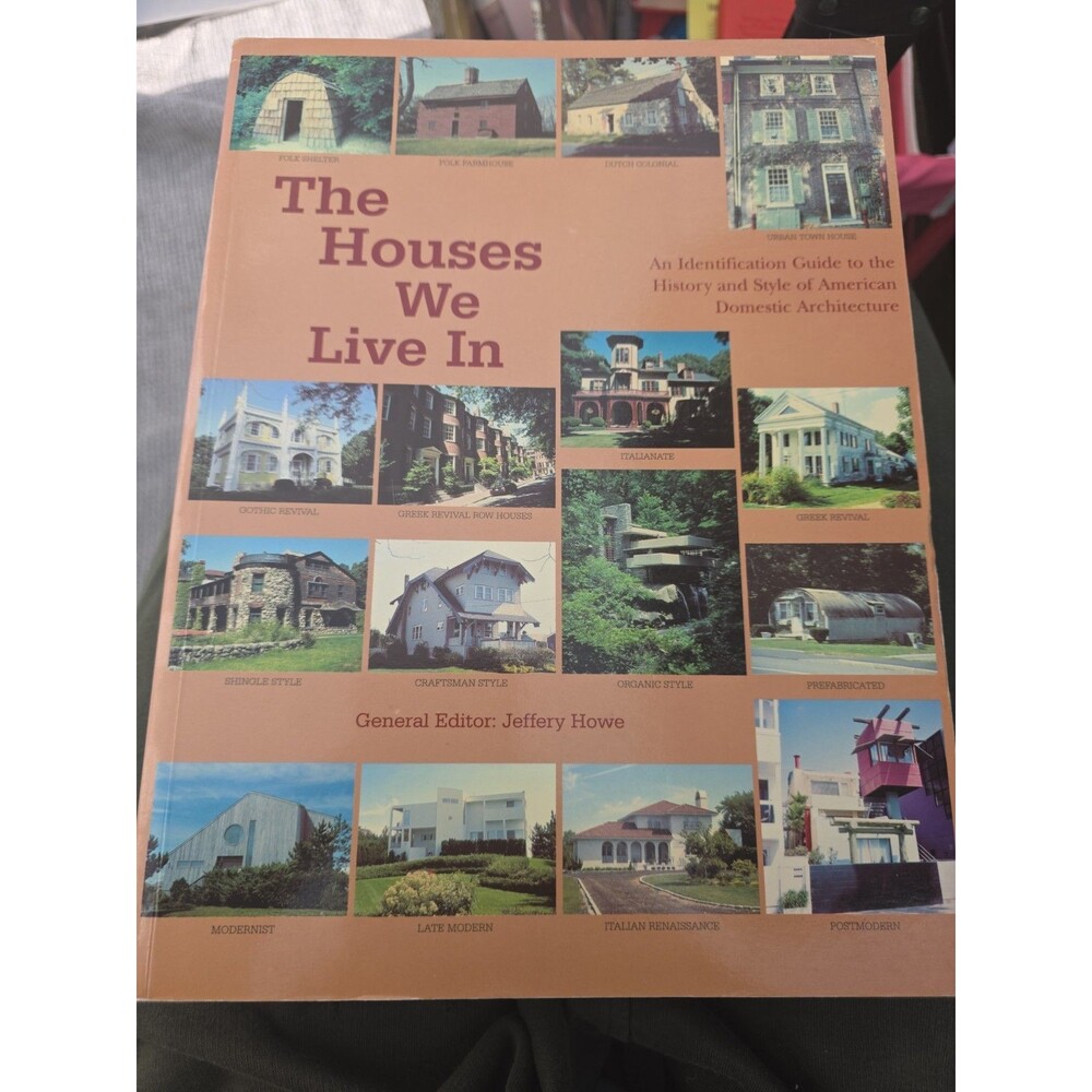 THE HOUSES WE LIVE IN: AN IDENTIFICATION GUIDE TO THE By Jeffery Howe